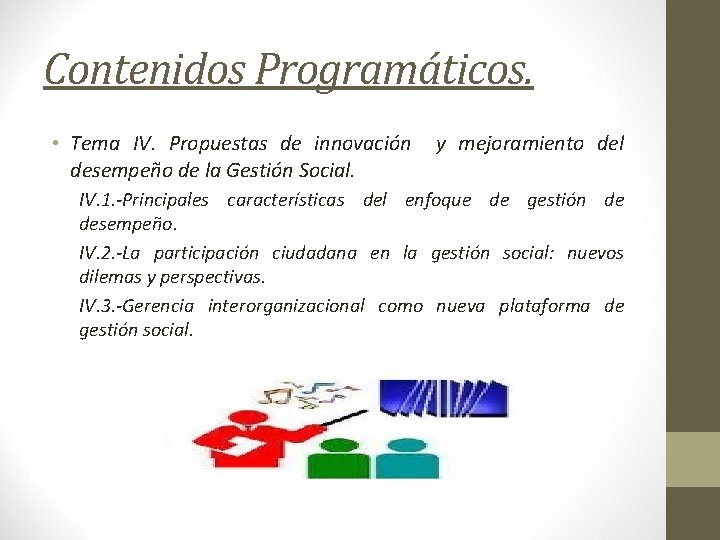 Contenidos Programáticos. • Tema IV. Propuestas de innovación desempeño de la Gestión Social. y