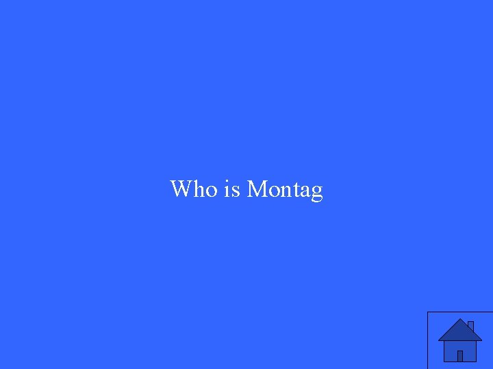 Who is Montag 