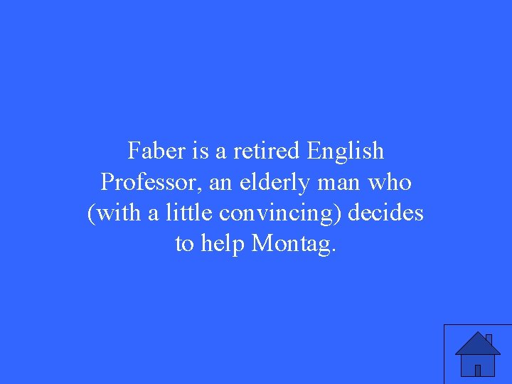 Faber is a retired English Professor, an elderly man who (with a little convincing)