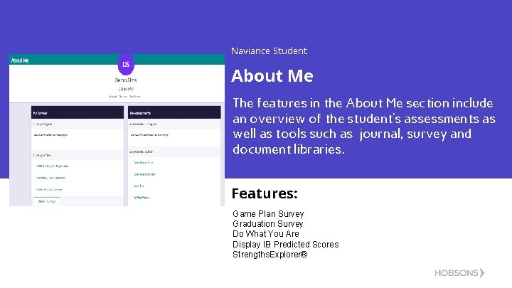 Naviance Student About Me The features in the About Me section include an overview