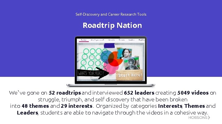 Self-Discovery and Career Research Tools Roadtrip Nation We`ve gone on 52 roadtrips and interviewed