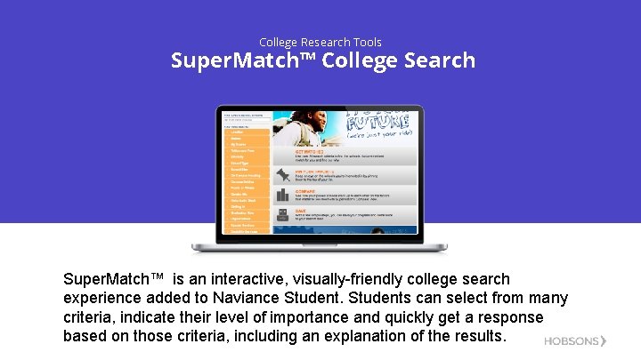 College Research Tools Super. Match™ College Search Super. Match™ is an interactive, visually-friendly college