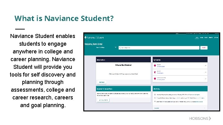 What is Naviance Student? Naviance Student enables students to engage anywhere in college and