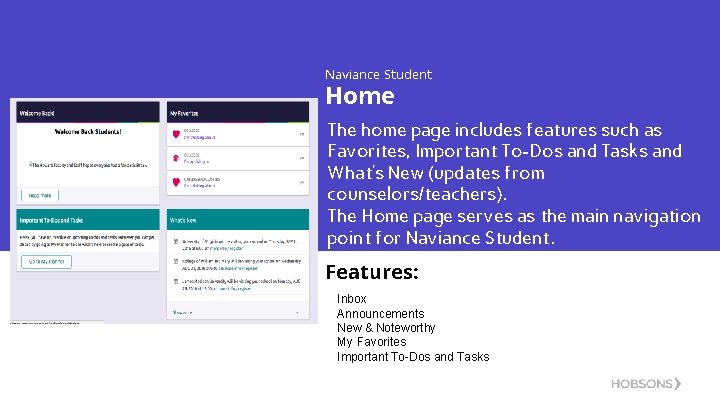 Naviance Student Home The home page includes features such as Favorites, Important To-Dos and