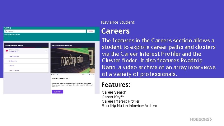 Naviance Student Careers The features in the Careers section allows a student to explore