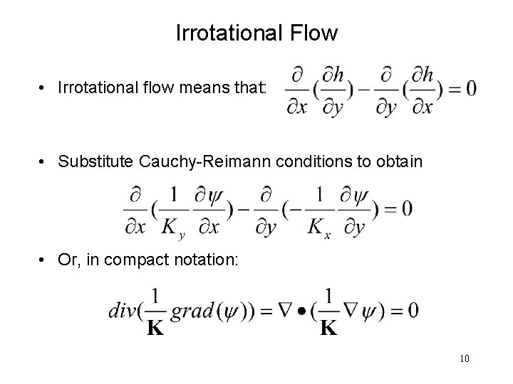 Irrotational Flow • Irrotational flow means that: • Substitute Cauchy-Reimann conditions to obtain •