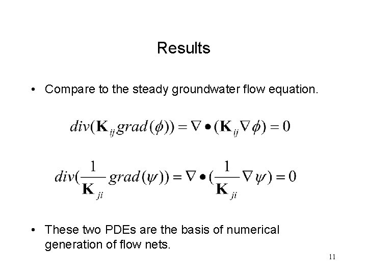 Results • Compare to the steady groundwater flow equation. • These two PDEs are