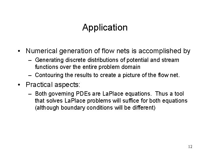 Application • Numerical generation of flow nets is accomplished by – Generating discrete distributions