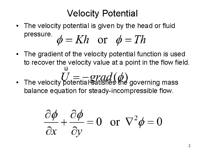 Velocity Potential • The velocity potential is given by the head or fluid pressure.