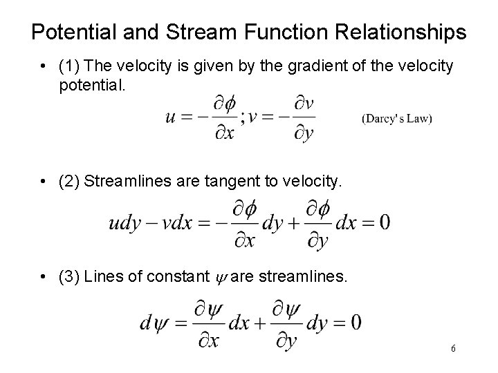 Potential and Stream Function Relationships • (1) The velocity is given by the gradient