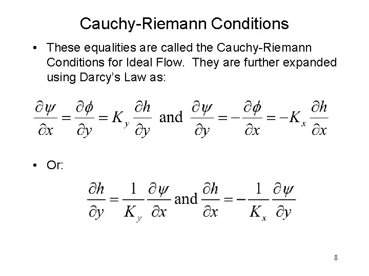 Cauchy-Riemann Conditions • These equalities are called the Cauchy-Riemann Conditions for Ideal Flow. They