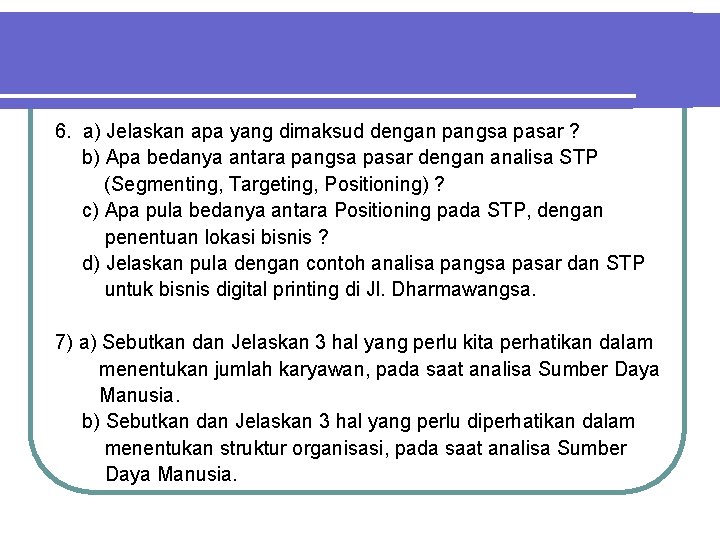 6. a) Jelaskan apa yang dimaksud dengan pangsa pasar ? b) Apa bedanya antara