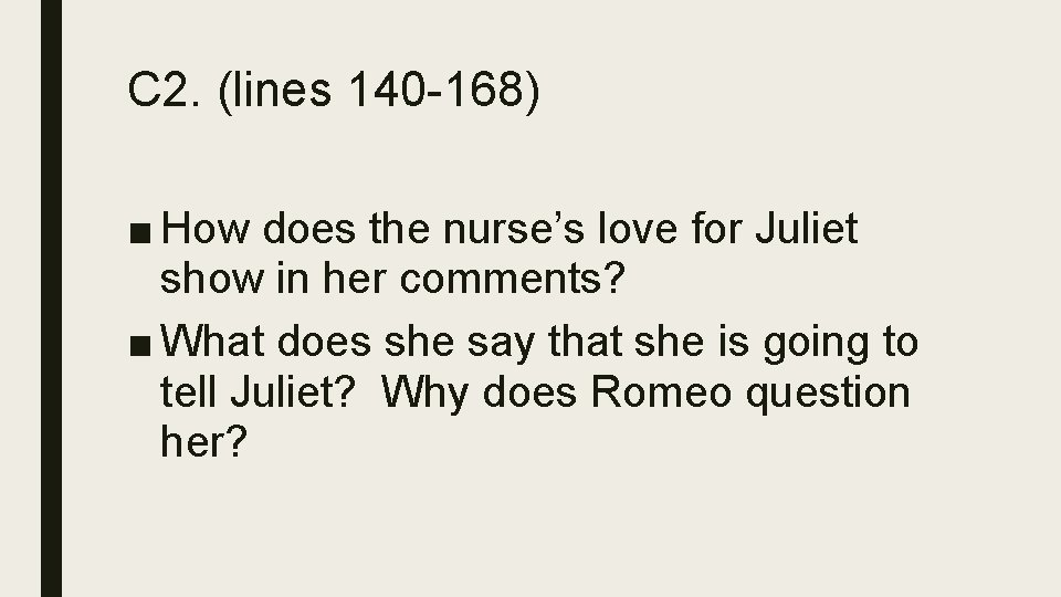 C 2. (lines 140 -168) ■ How does the nurse’s love for Juliet show