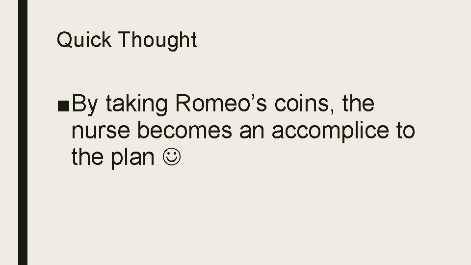 Quick Thought ■By taking Romeo’s coins, the nurse becomes an accomplice to the plan