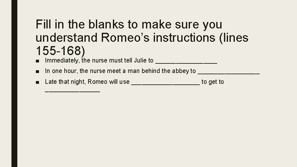 Fill in the blanks to make sure you understand Romeo’s instructions (lines 155 -168)