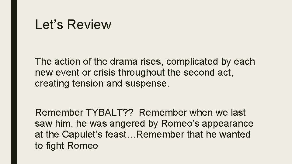 Let’s Review The action of the drama rises, complicated by each new event or