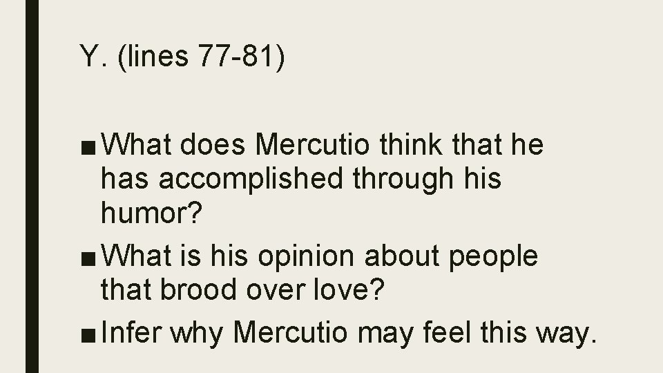 Y. (lines 77 -81) ■ What does Mercutio think that he has accomplished through