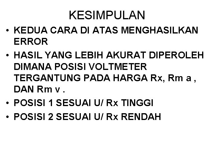 KESIMPULAN • KEDUA CARA DI ATAS MENGHASILKAN ERROR • HASIL YANG LEBIH AKURAT DIPEROLEH