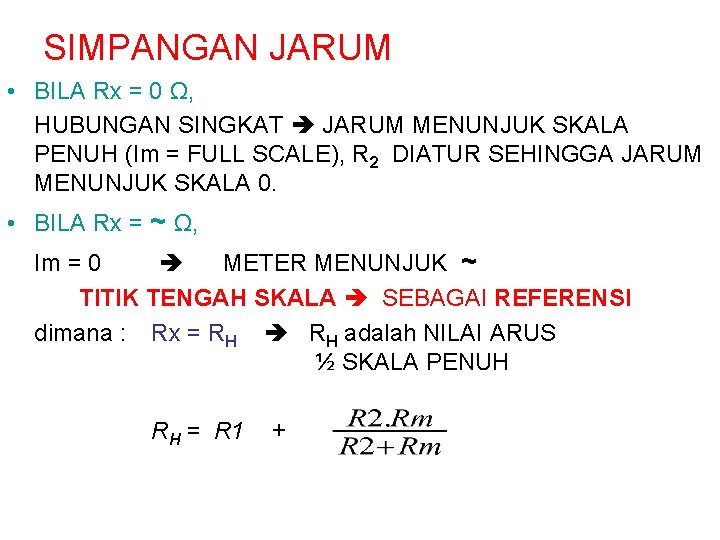 SIMPANGAN JARUM • BILA Rx = 0 Ω, HUBUNGAN SINGKAT JARUM MENUNJUK SKALA PENUH