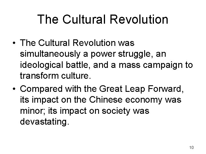The Cultural Revolution • The Cultural Revolution was simultaneously a power struggle, an ideological