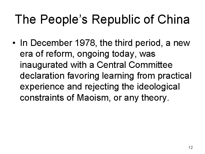 The People’s Republic of China • In December 1978, the third period, a new