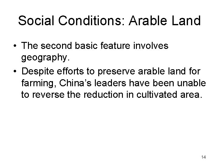 Social Conditions: Arable Land • The second basic feature involves geography. • Despite efforts