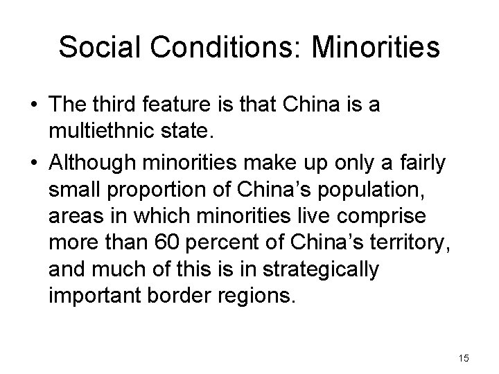 Social Conditions: Minorities • The third feature is that China is a multiethnic state.