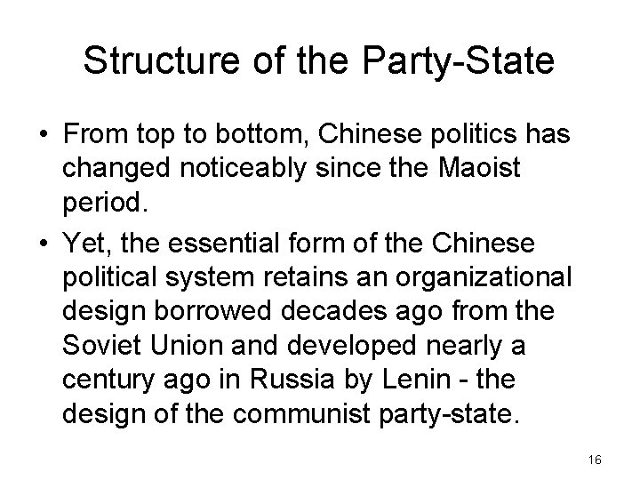 Structure of the Party-State • From top to bottom, Chinese politics has changed noticeably