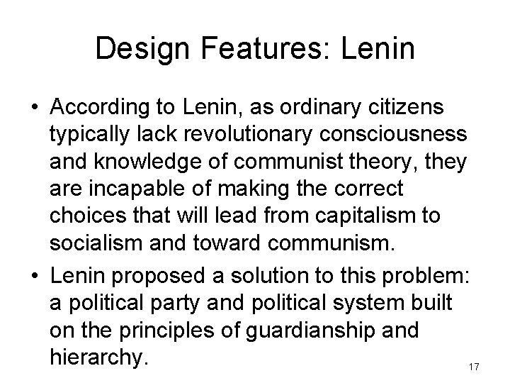 Design Features: Lenin • According to Lenin, as ordinary citizens typically lack revolutionary consciousness