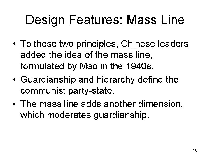 Design Features: Mass Line • To these two principles, Chinese leaders added the idea