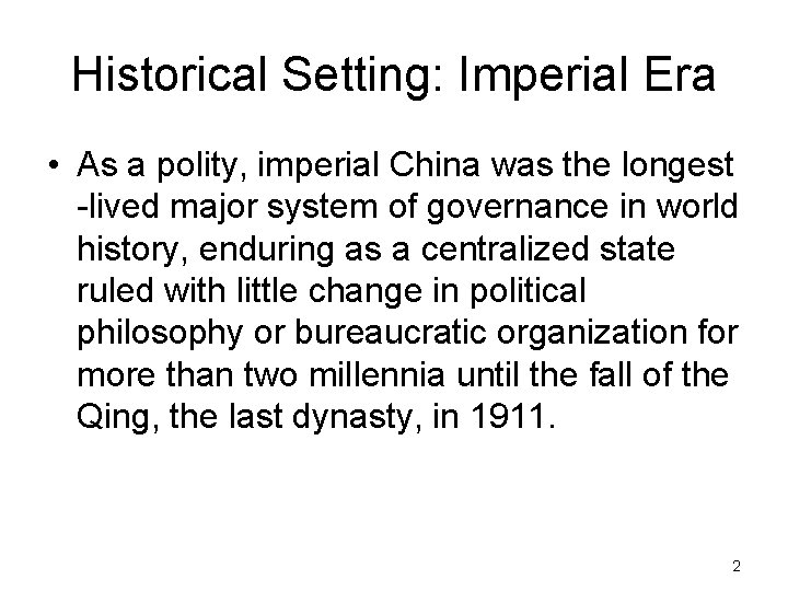 Historical Setting: Imperial Era • As a polity, imperial China was the longest -lived