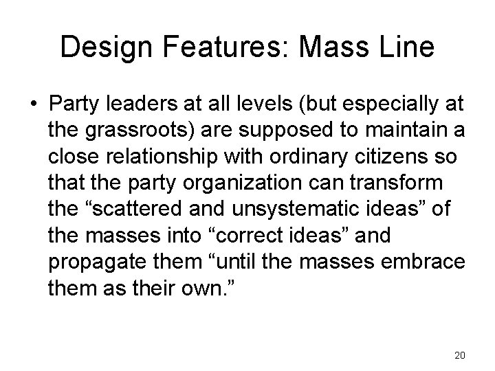 Design Features: Mass Line • Party leaders at all levels (but especially at the
