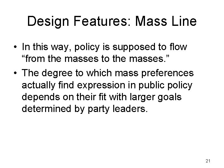 Design Features: Mass Line • In this way, policy is supposed to flow “from