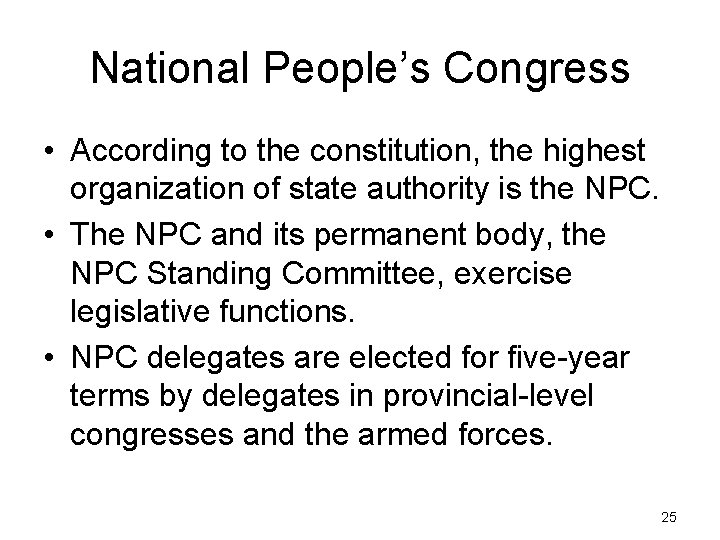 National People’s Congress • According to the constitution, the highest organization of state authority