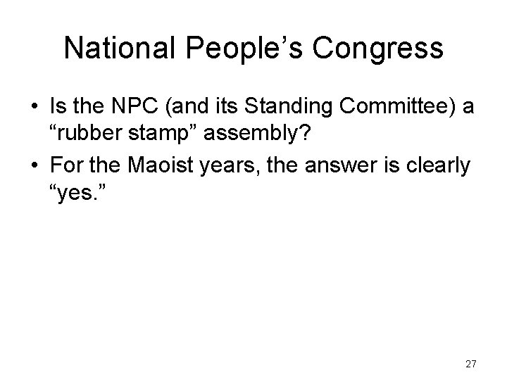 National People’s Congress • Is the NPC (and its Standing Committee) a “rubber stamp”