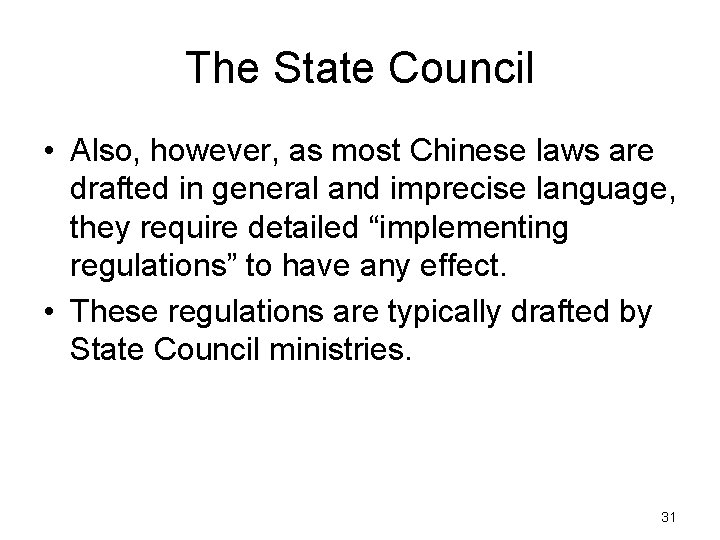 The State Council • Also, however, as most Chinese laws are drafted in general
