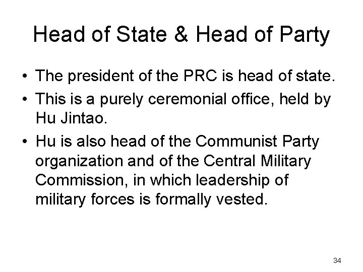 Head of State & Head of Party • The president of the PRC is