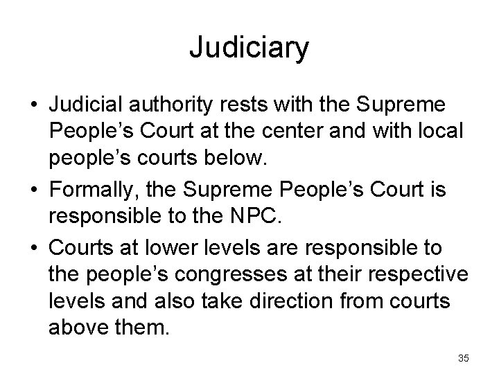 Judiciary • Judicial authority rests with the Supreme People’s Court at the center and