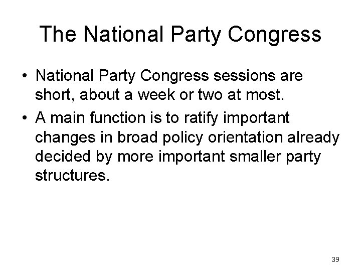 The National Party Congress • National Party Congress sessions are short, about a week