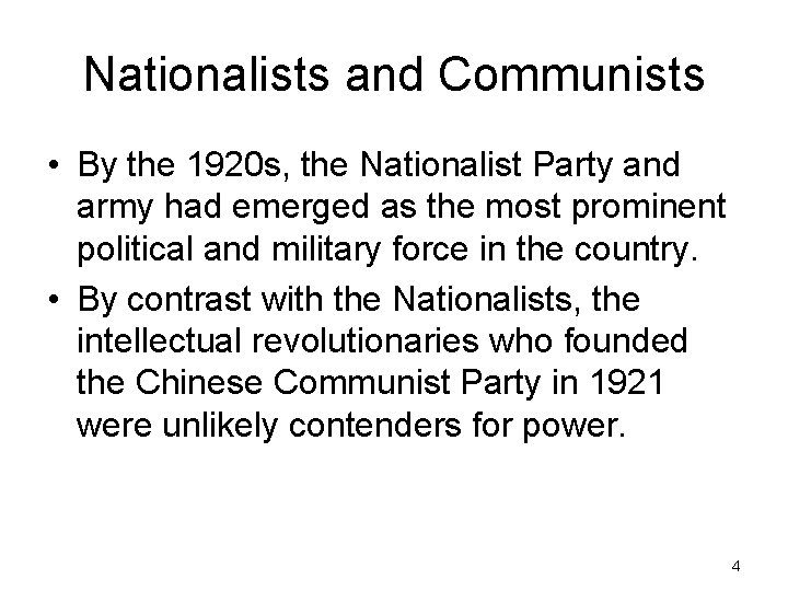 Nationalists and Communists • By the 1920 s, the Nationalist Party and army had