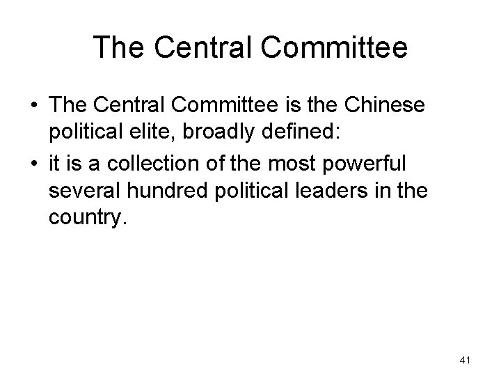 The Central Committee • The Central Committee is the Chinese political elite, broadly defined: