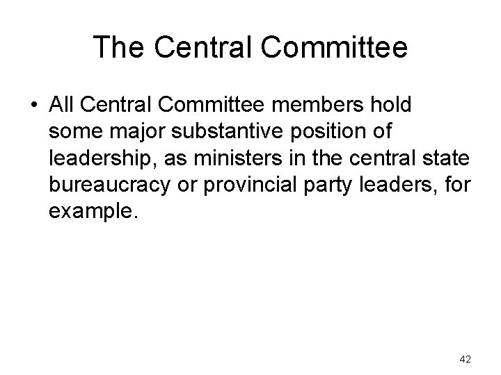 The Central Committee • All Central Committee members hold some major substantive position of