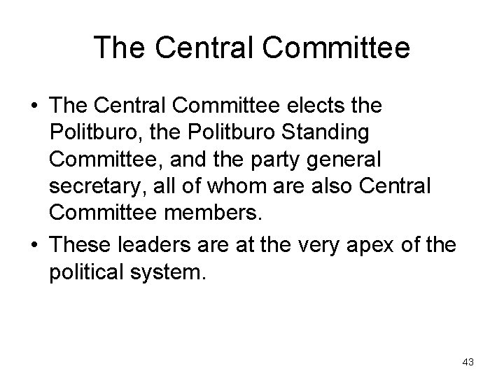 The Central Committee • The Central Committee elects the Politburo, the Politburo Standing Committee,