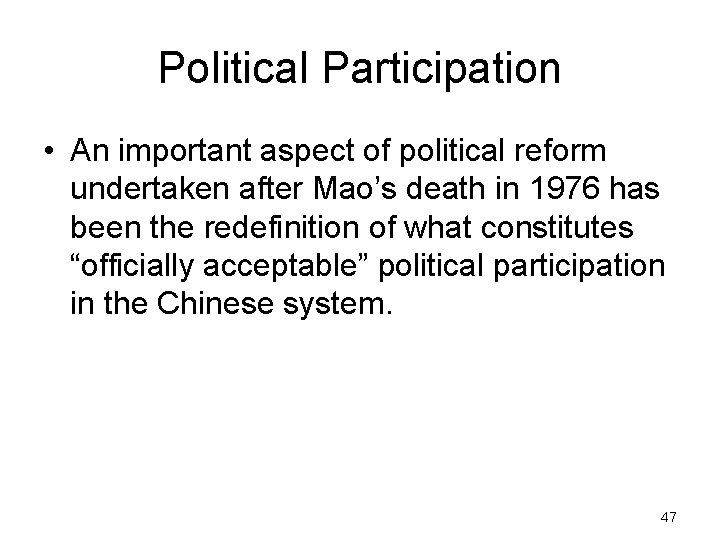 Political Participation • An important aspect of political reform undertaken after Mao’s death in