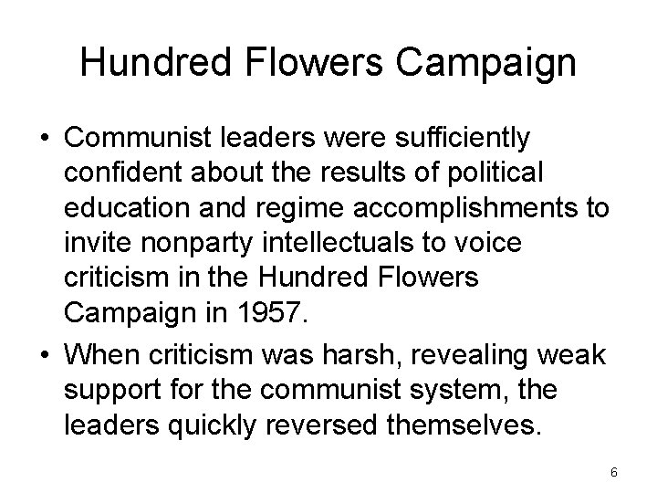 Hundred Flowers Campaign • Communist leaders were sufficiently confident about the results of political