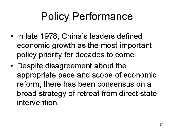 Policy Performance • In late 1978, China’s leaders defined economic growth as the most