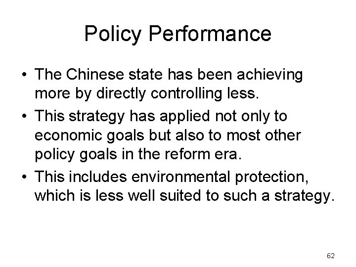 Policy Performance • The Chinese state has been achieving more by directly controlling less.