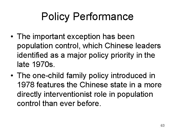Policy Performance • The important exception has been population control, which Chinese leaders identified