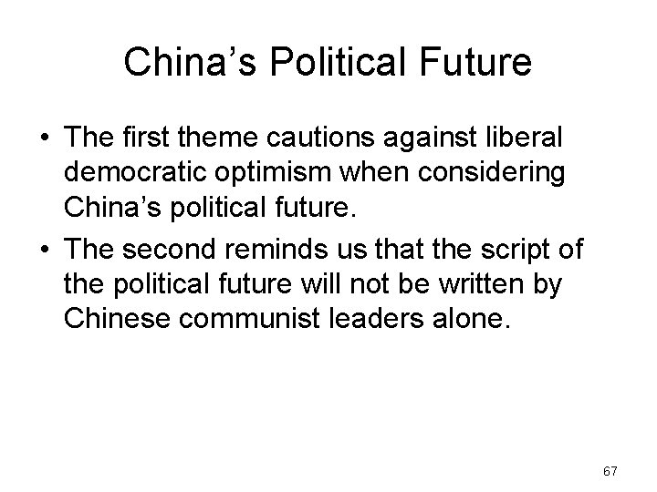 China’s Political Future • The first theme cautions against liberal democratic optimism when considering