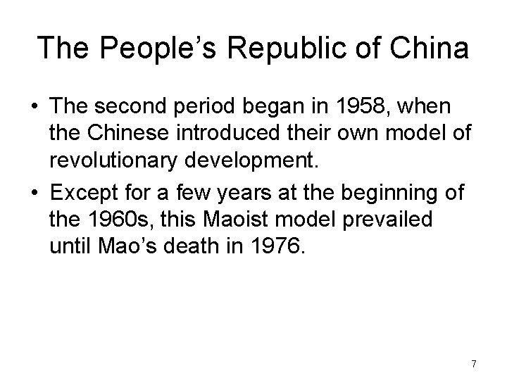 The People’s Republic of China • The second period began in 1958, when the